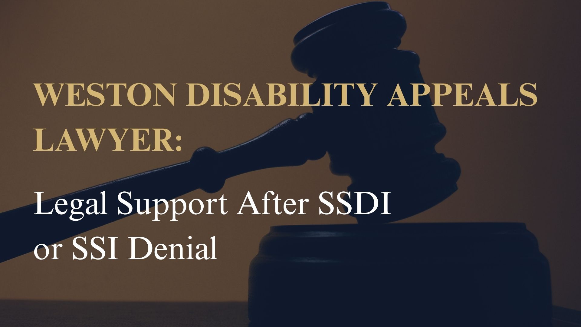 Weston Disability Appeals Lawyer: Legal Support After SSDI or SSI Denial