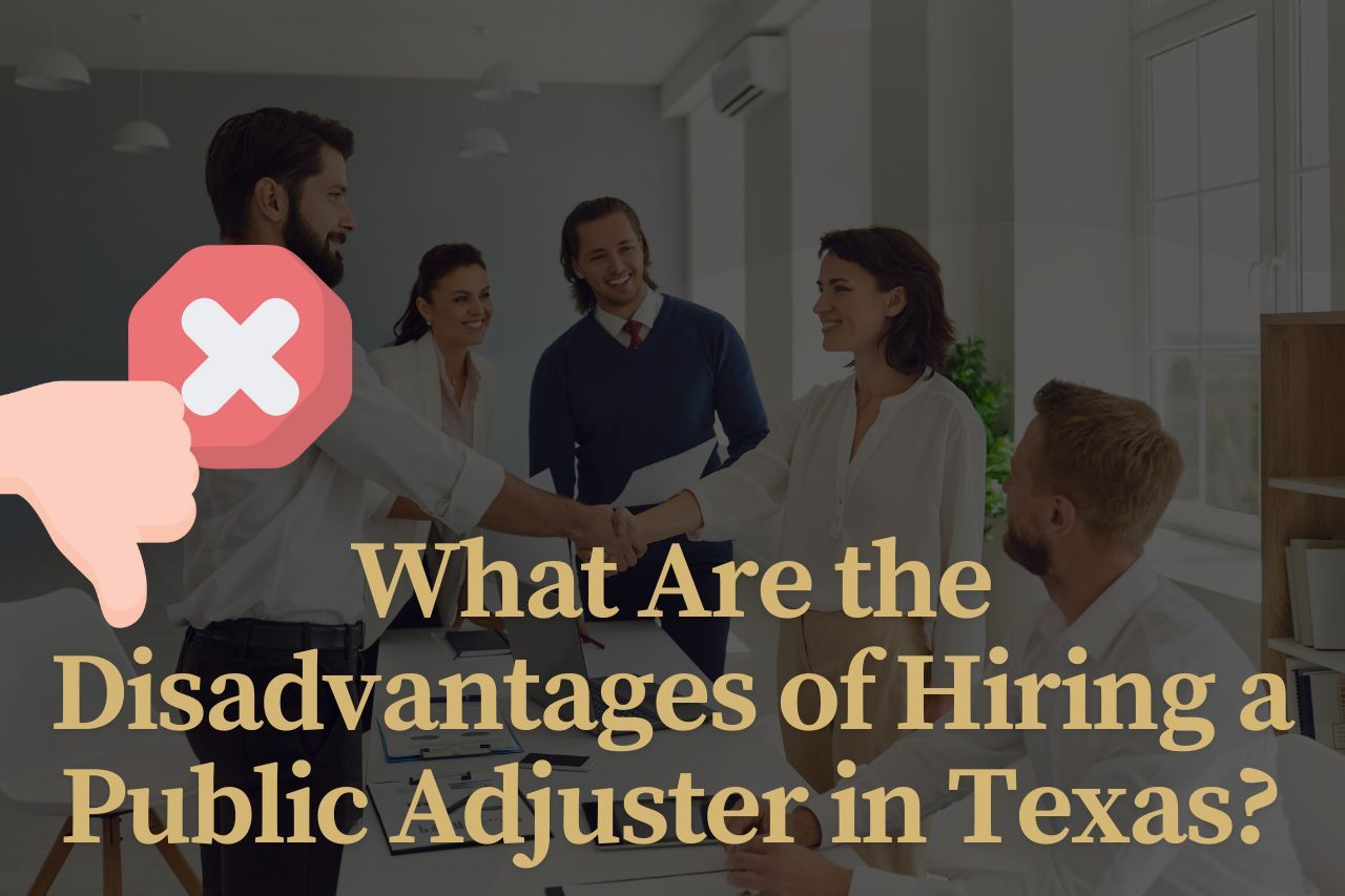What Are the Disadvantages of Hiring a Public Adjuster in Texas?