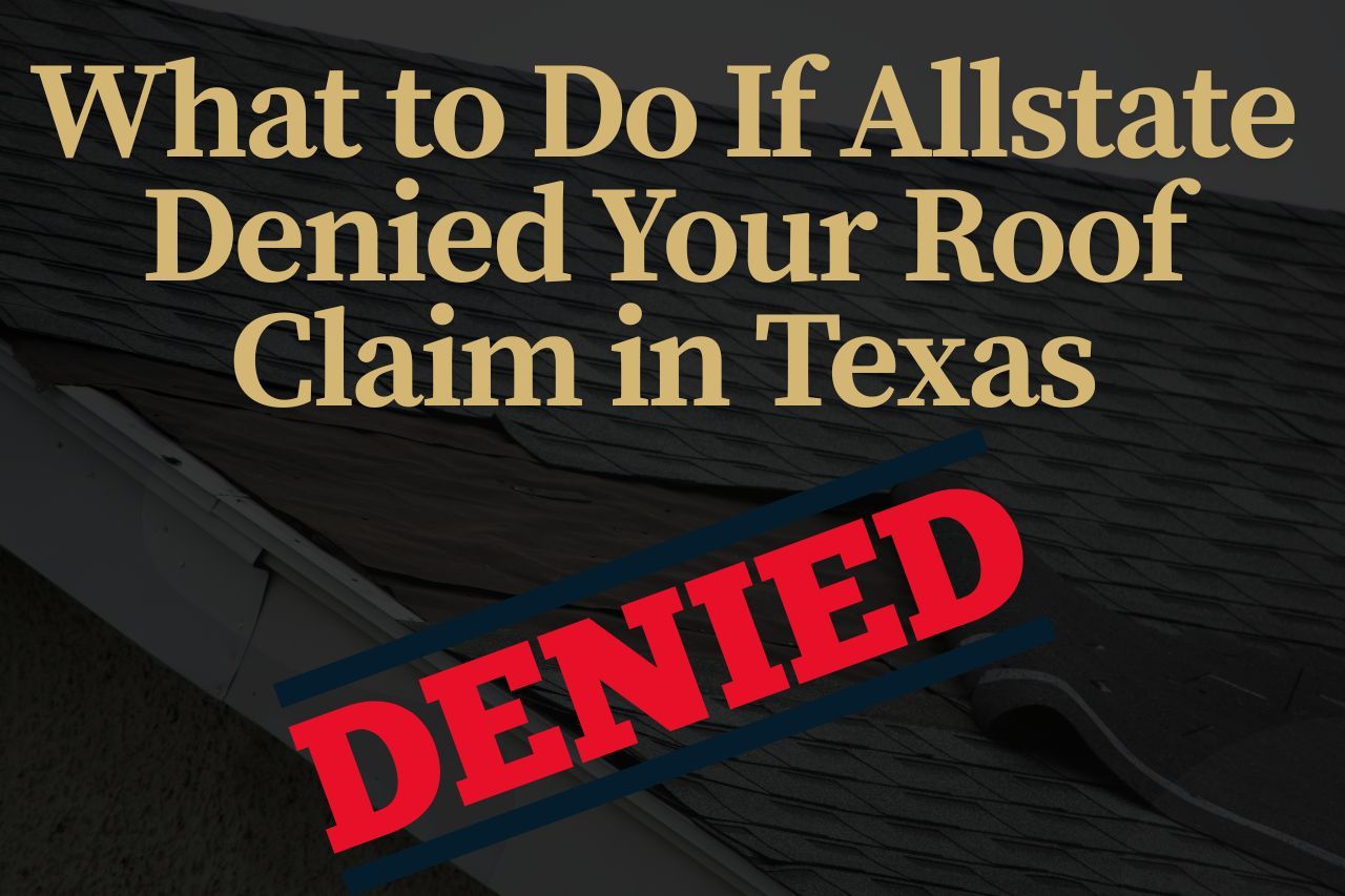 What to Do If Allstate Denied Your Roof Claim in Texas