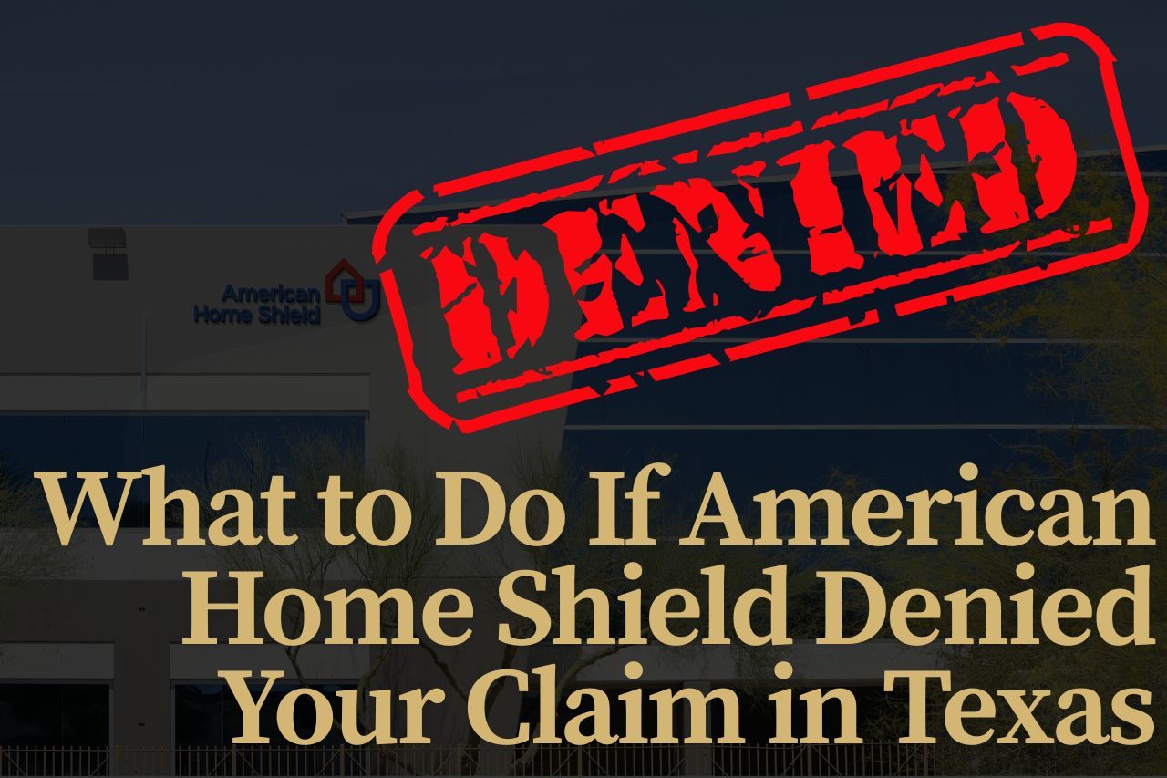 What to Do If American Home Shield Denied Your Claim in Texas