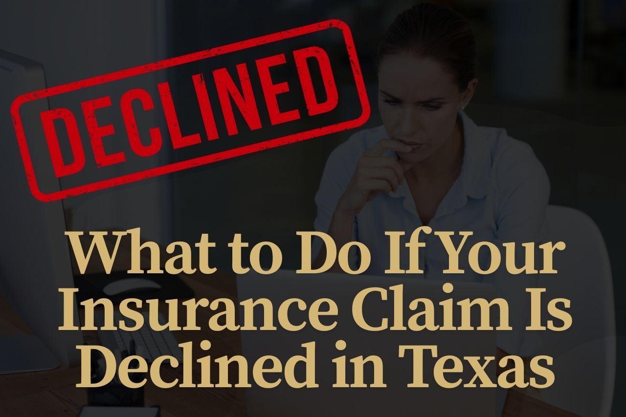 What to Do If Your Insurance Claim Is Declined in Texas