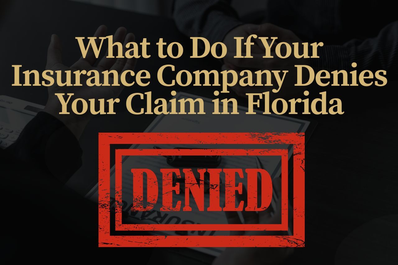 What to Do If Your Insurance Company Denies Your Claim in Florida
