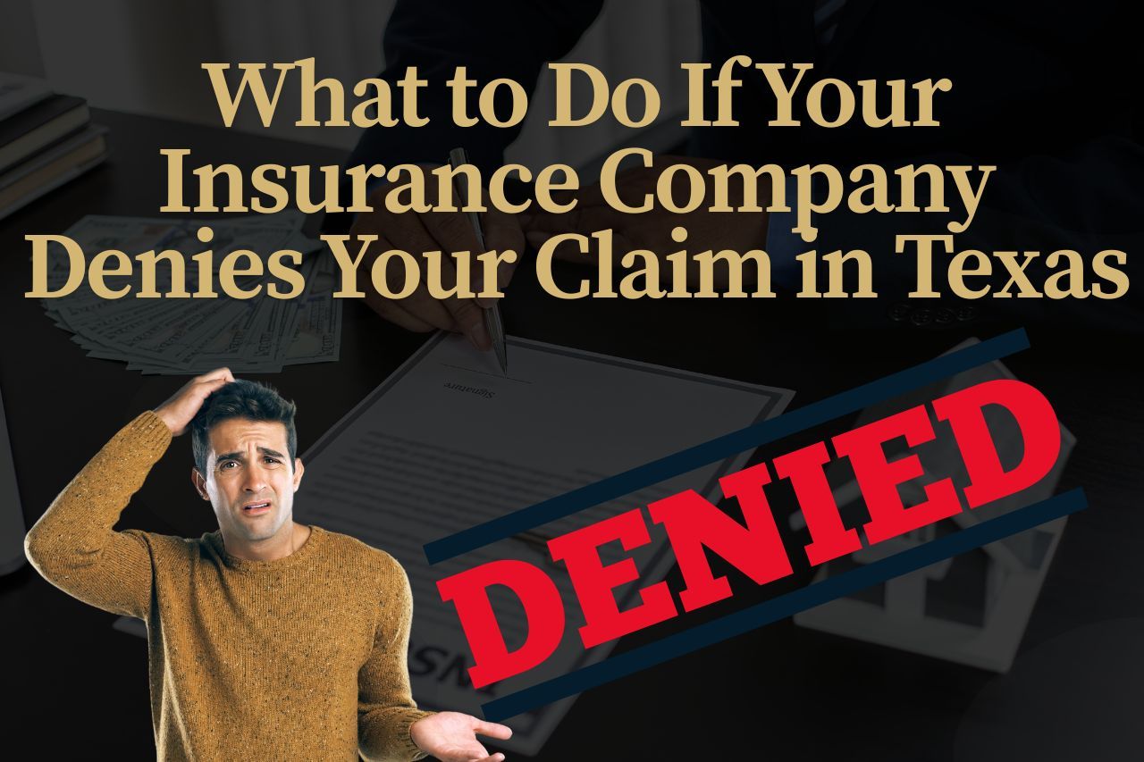 What to Do If Your Insurance Company Denies Your Claim in Texas