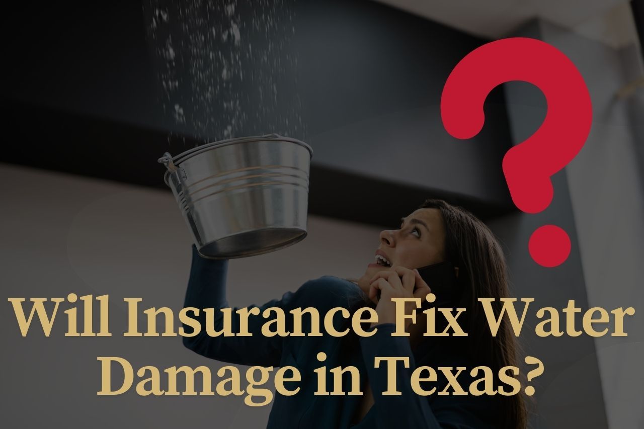 Will Insurance Fix Water Damage in Texas?