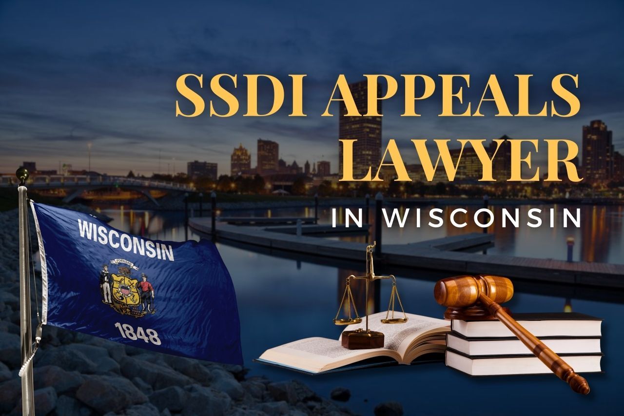 SSDI Appeals Lawyer in Wisconsin: Win the Benefits You Deserve After a Denial