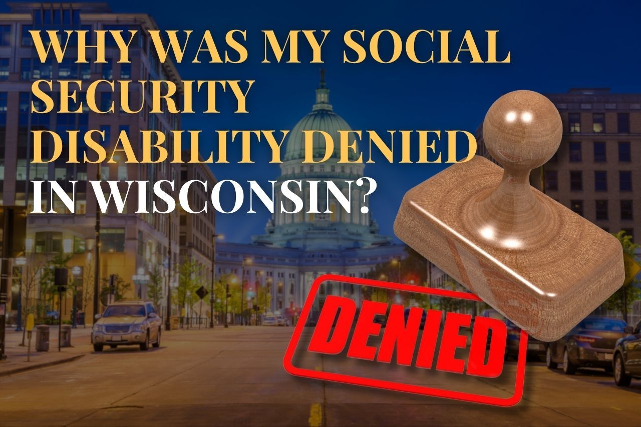Why Was My Social Security Disability Denied in Wisconsin?