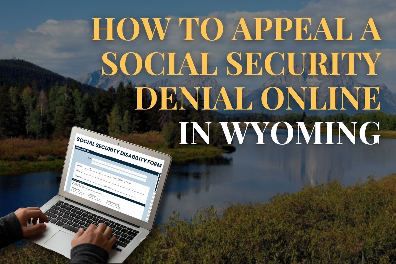 How to Appeal a Social Security Denial Online in Wyoming