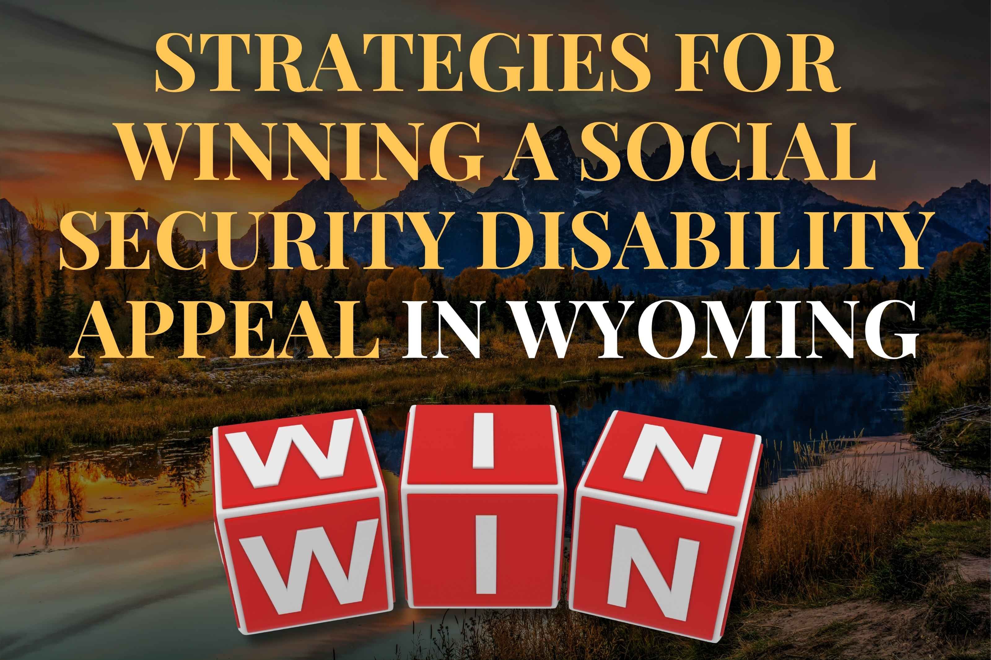 Strategies for Winning a Social Security Disability Appeal in Wyoming