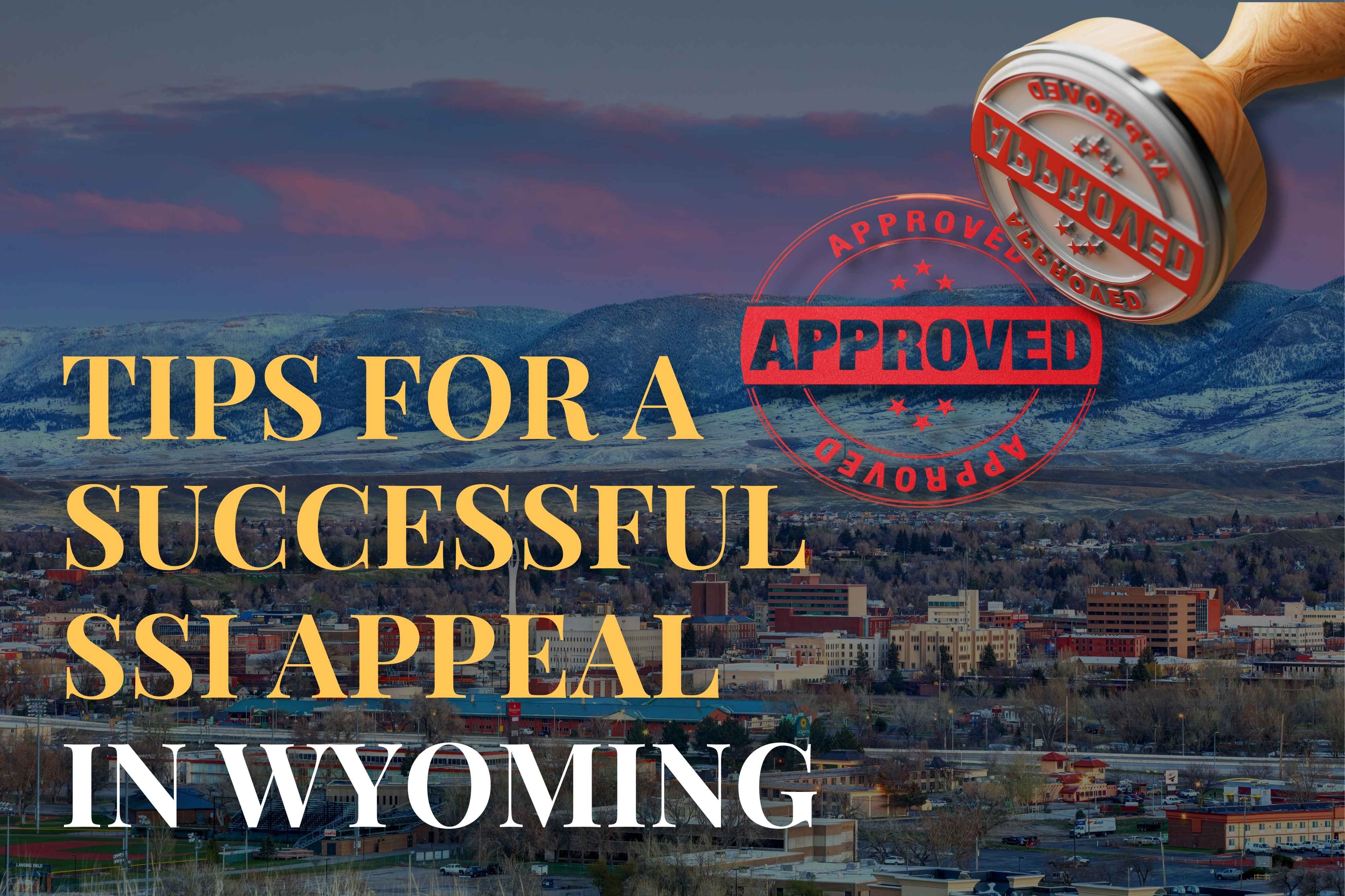 Tips for a Successful SSI Appeal in Wyoming