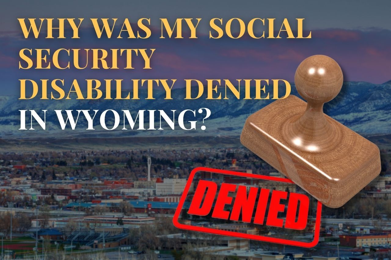 Why Was My Social Security Disability Denied in Wyoming?