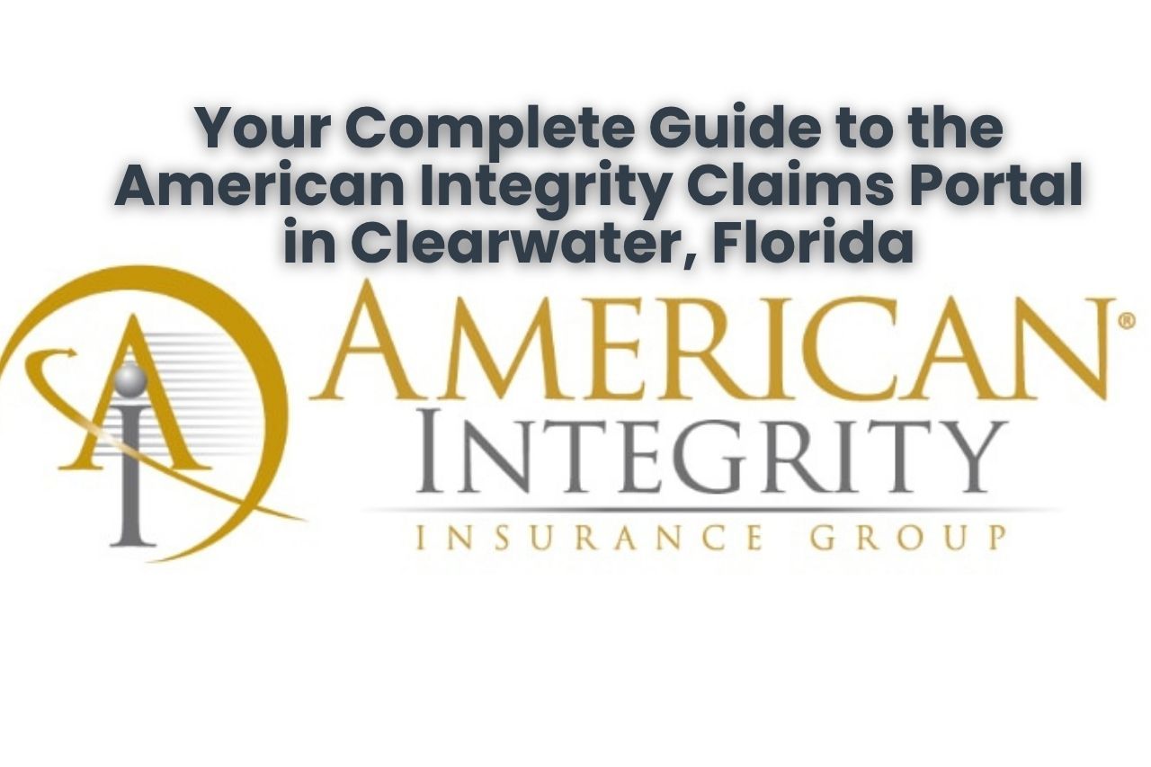 Your Complete Guide to the American Integrity Claims Portal in Clearwater, Florida