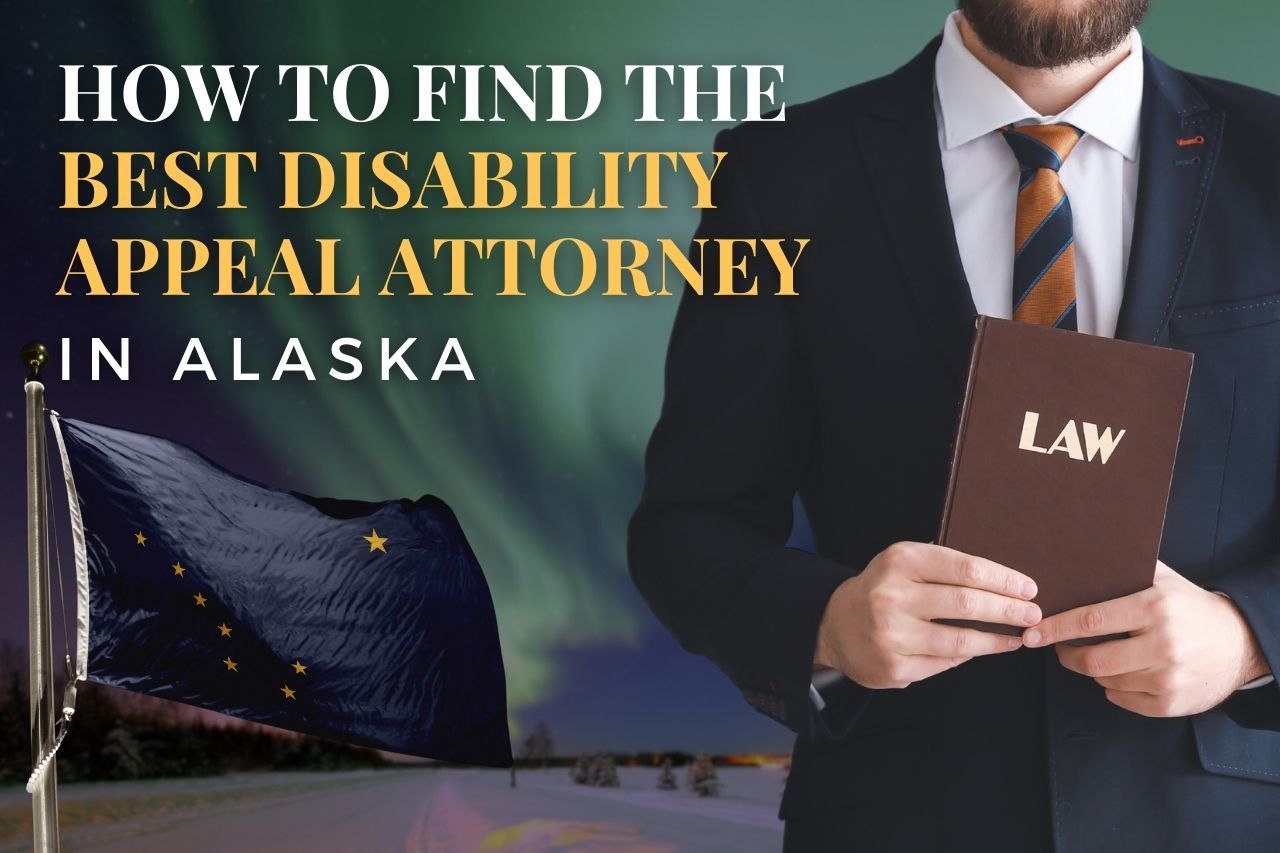 How to Find the Best Disability Appeal Attorney in Alaska