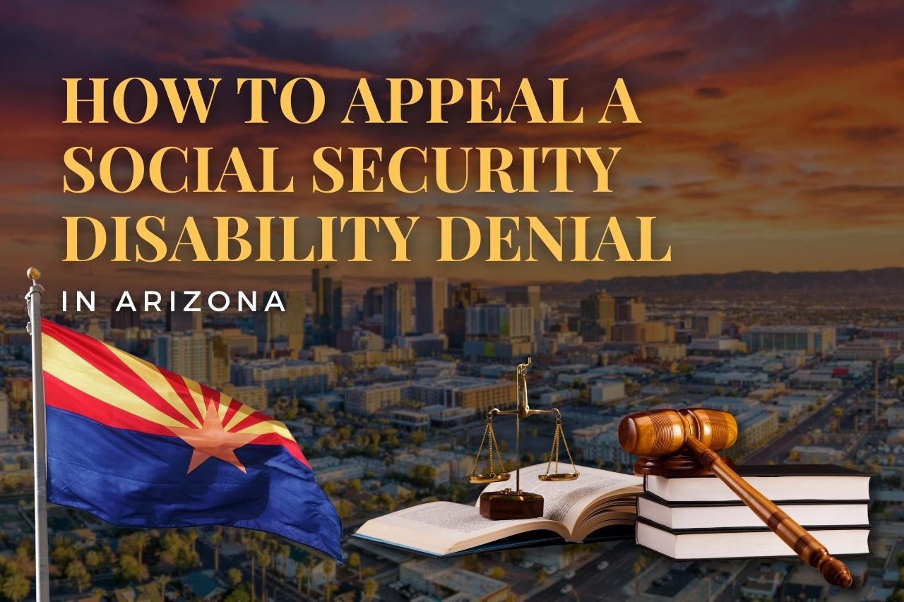  How to Appeal a Social Security Disability Denial in Arizona