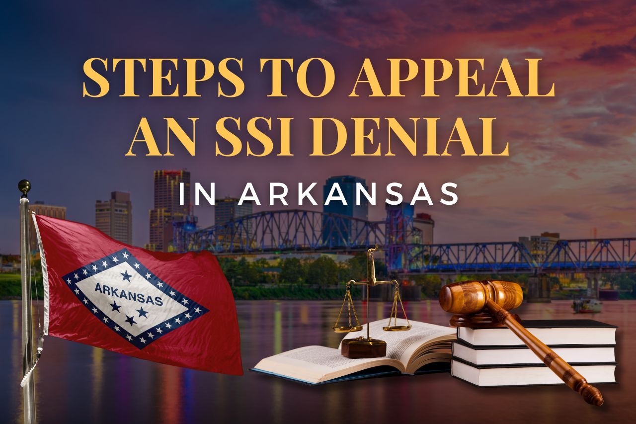 Steps to Appeal an SSI Denial in Arkansas