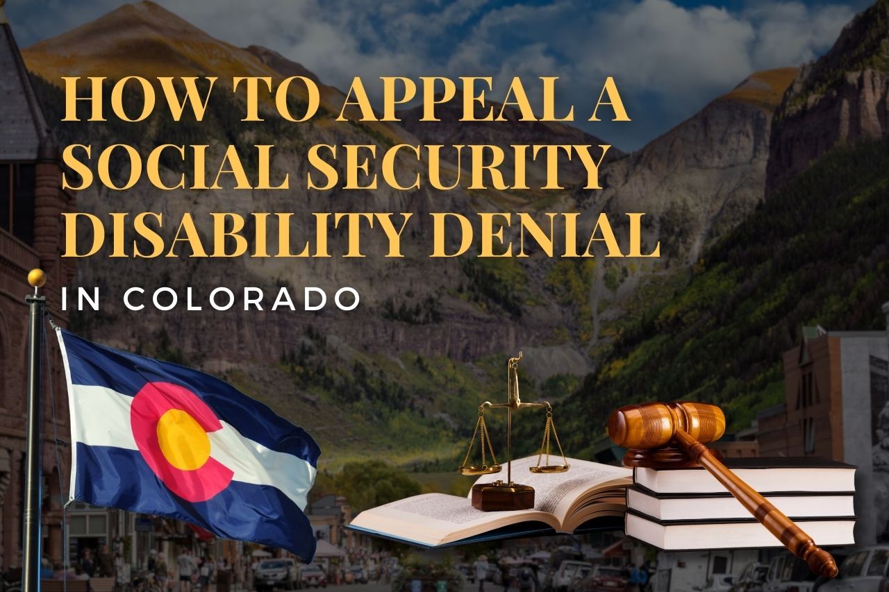 How to Appeal a Social Security Disability Denial in Colorado