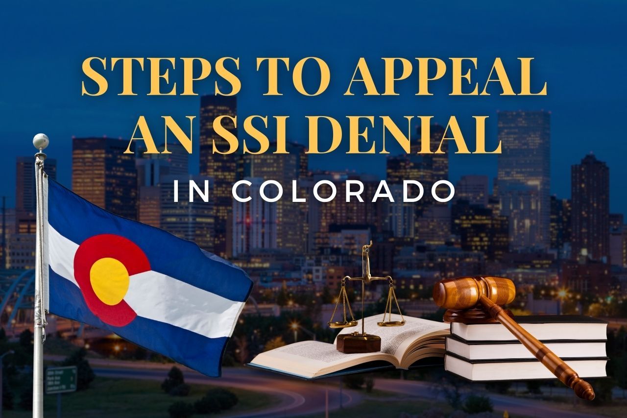 Steps to Appeal an SSI Denial in Colorado