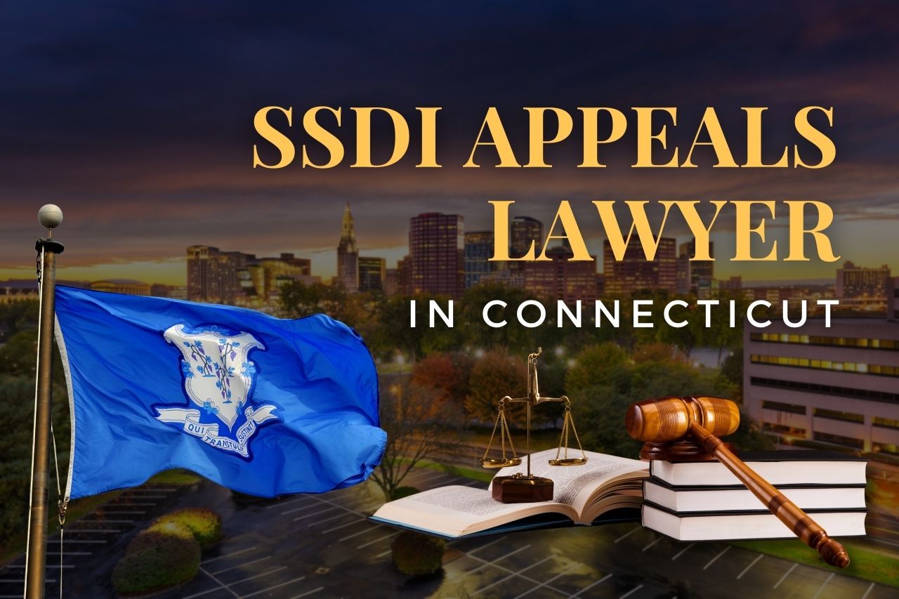 SSDI Appeals Lawyer in Connecticut: Get Help When Your Disability Claim Is Denied