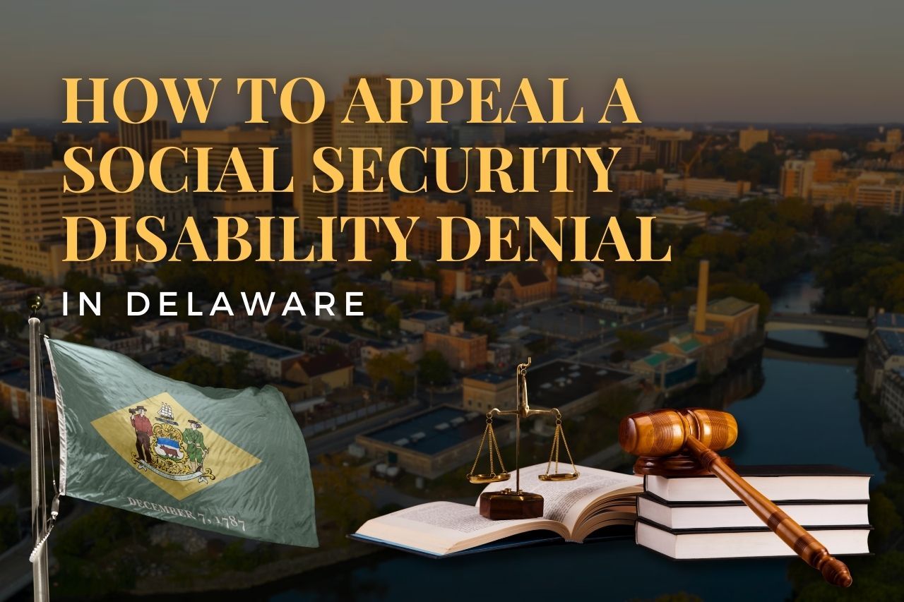 How to Appeal a Social Security Disability Denial in Delaware