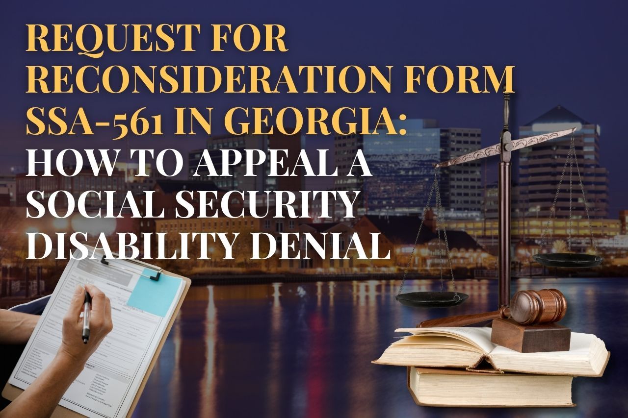 Request for Reconsideration Form SSA-561 in Georgia: How to Appeal a Social Security Disability Denial