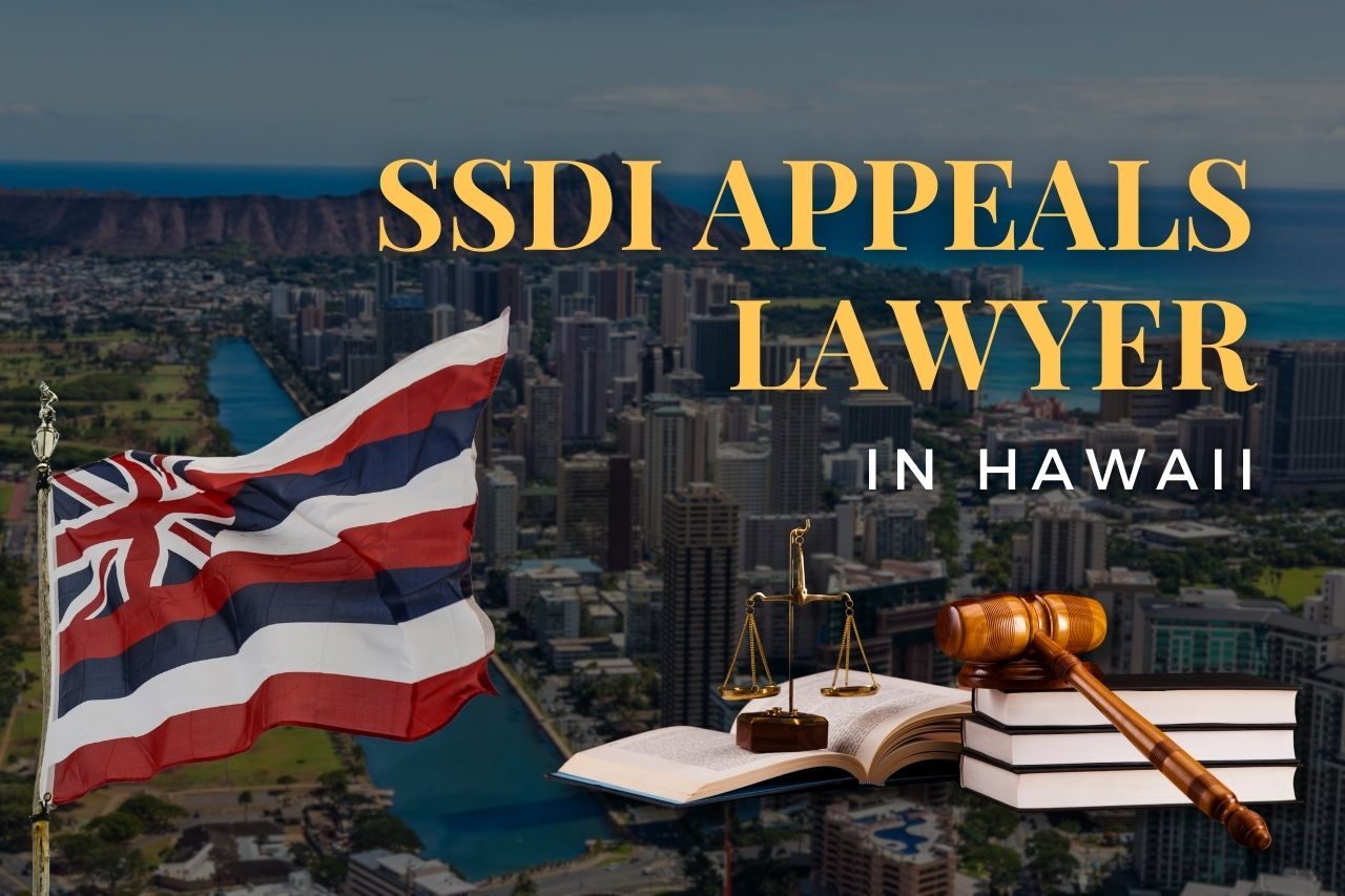 SSDI Appeals Lawyer in Hawaii: Overcoming Denied Disability Claims