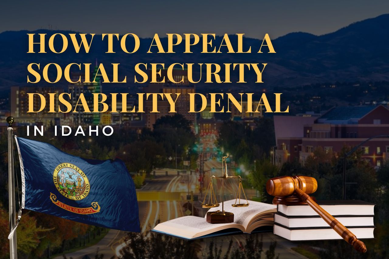 How to Appeal a Social Security Disability Denial in Idaho: A Complete Guide