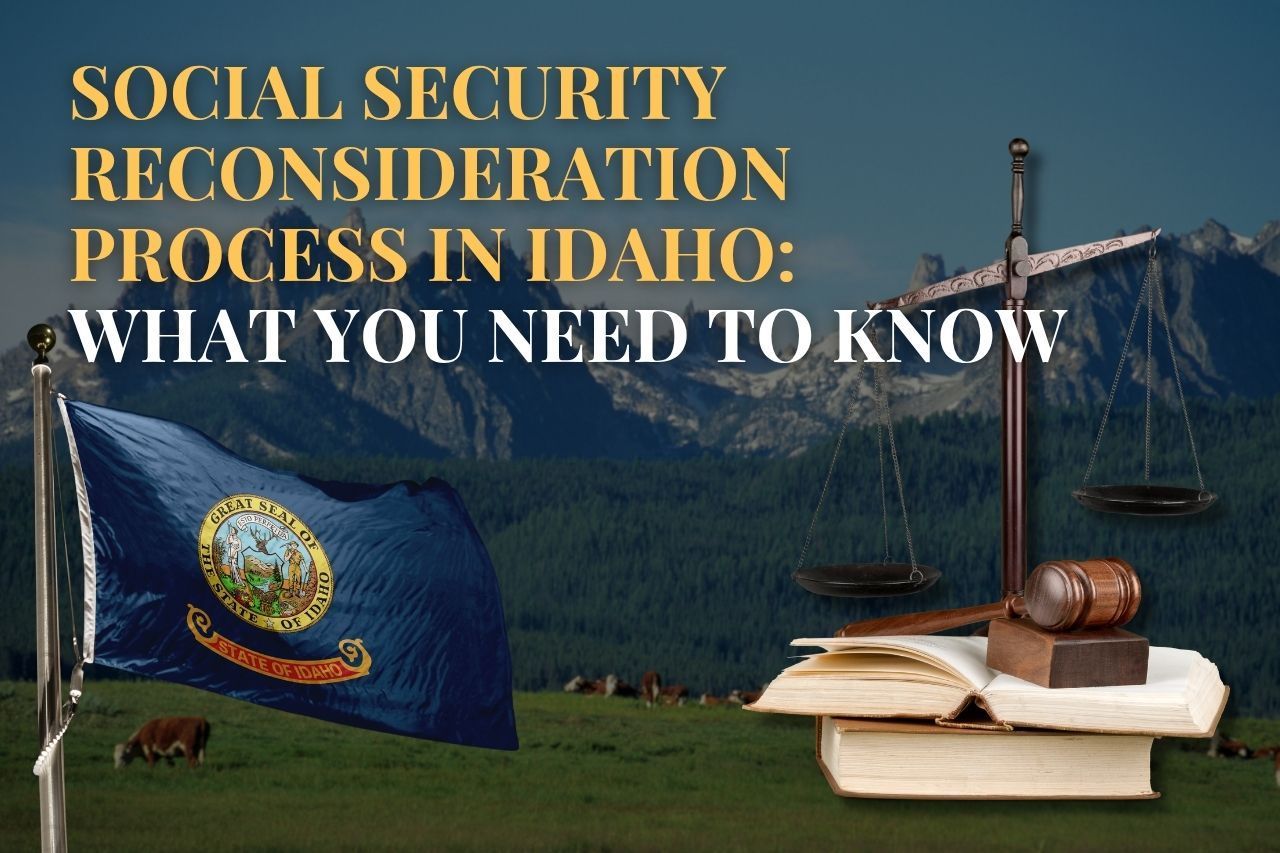 Social Security Reconsideration Process in Idaho: Step-by-Step Guide for Denied Claims