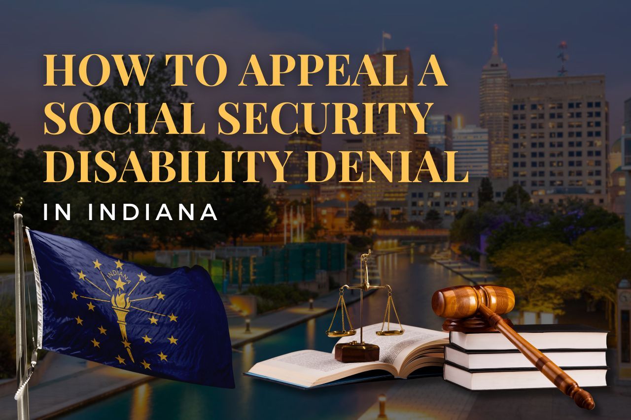 How to Appeal a Social Security Disability Denial in Indiana: A Step-by-Step Guide