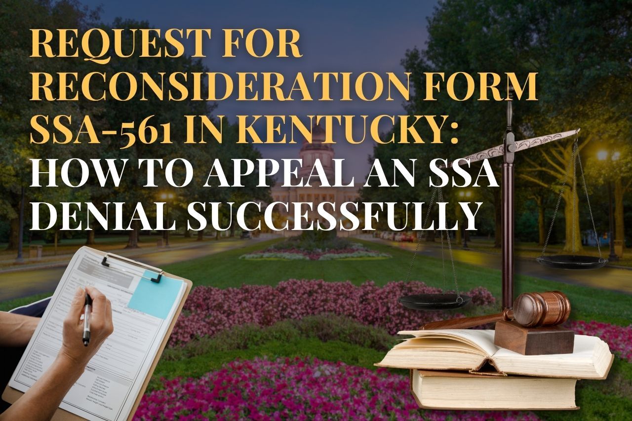 Request for Reconsideration Form SSA-561 in Kentucky: How to Appeal an SSA Denial Successfully