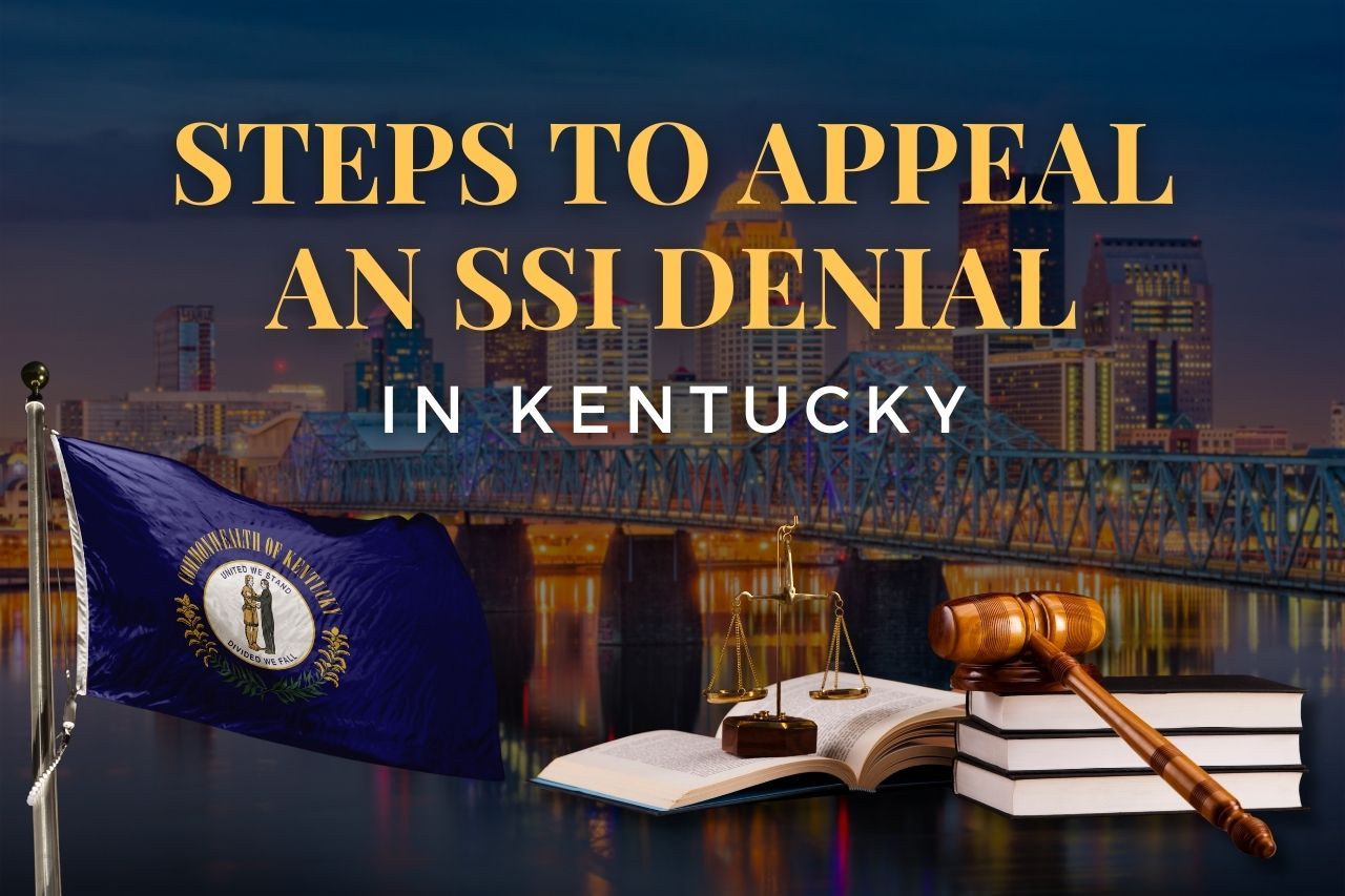 Steps to Appeal an SSI Denial in Kentucky: A Simple Guide to Get Approved
