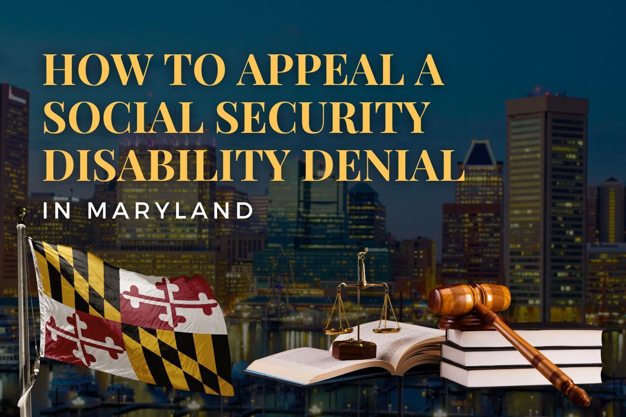 How to Appeal a Social Security Disability Denial in Maryland: Your Complete Legal Guide