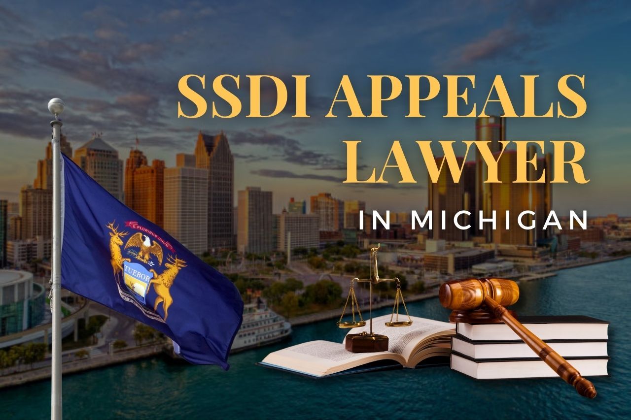 SSDI Appeals Lawyer in Michigan: Navigating Denied Disability Claims