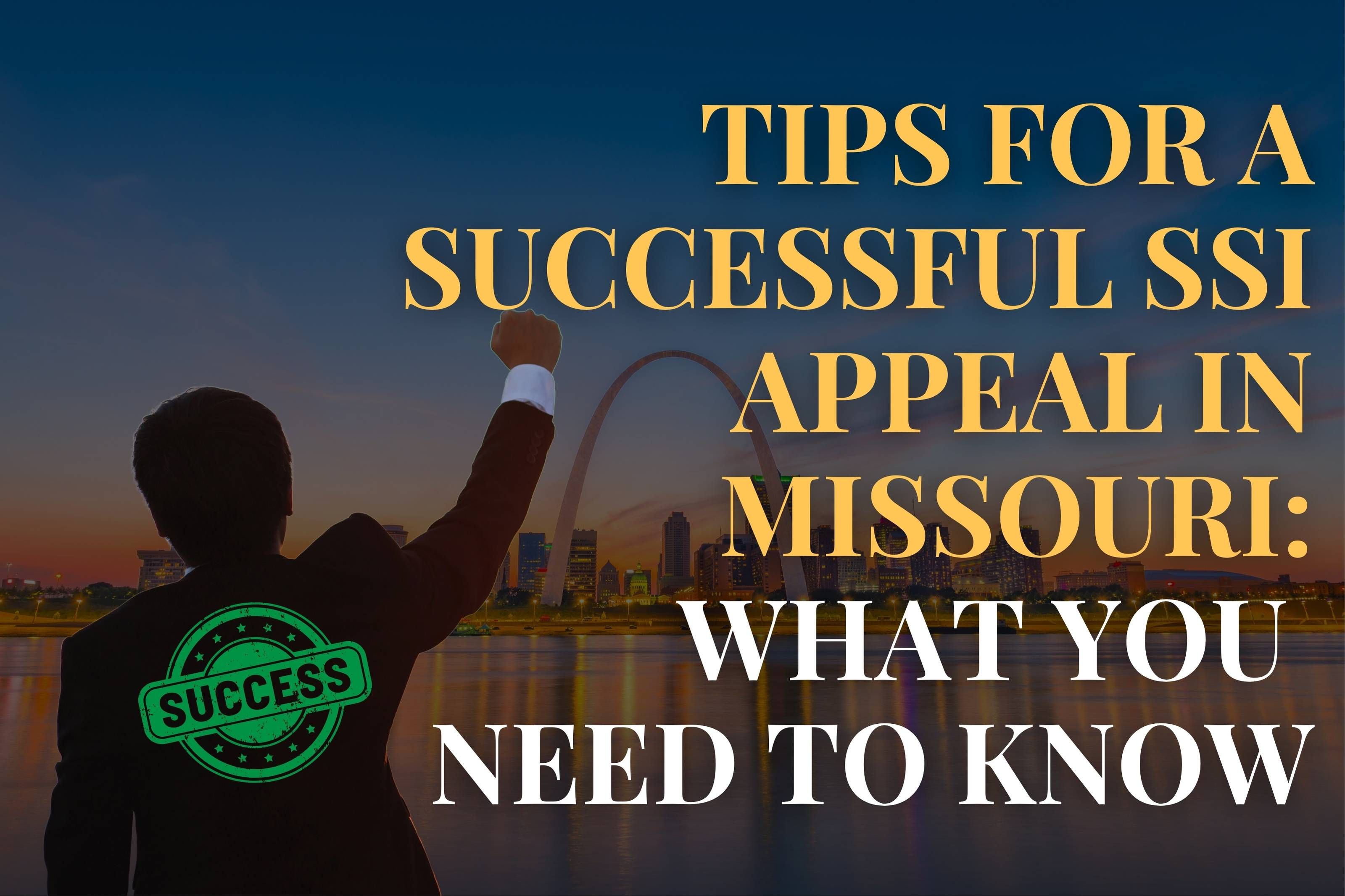 Tips for a Successful SSI Appeal in Missouri: What You Need to Know