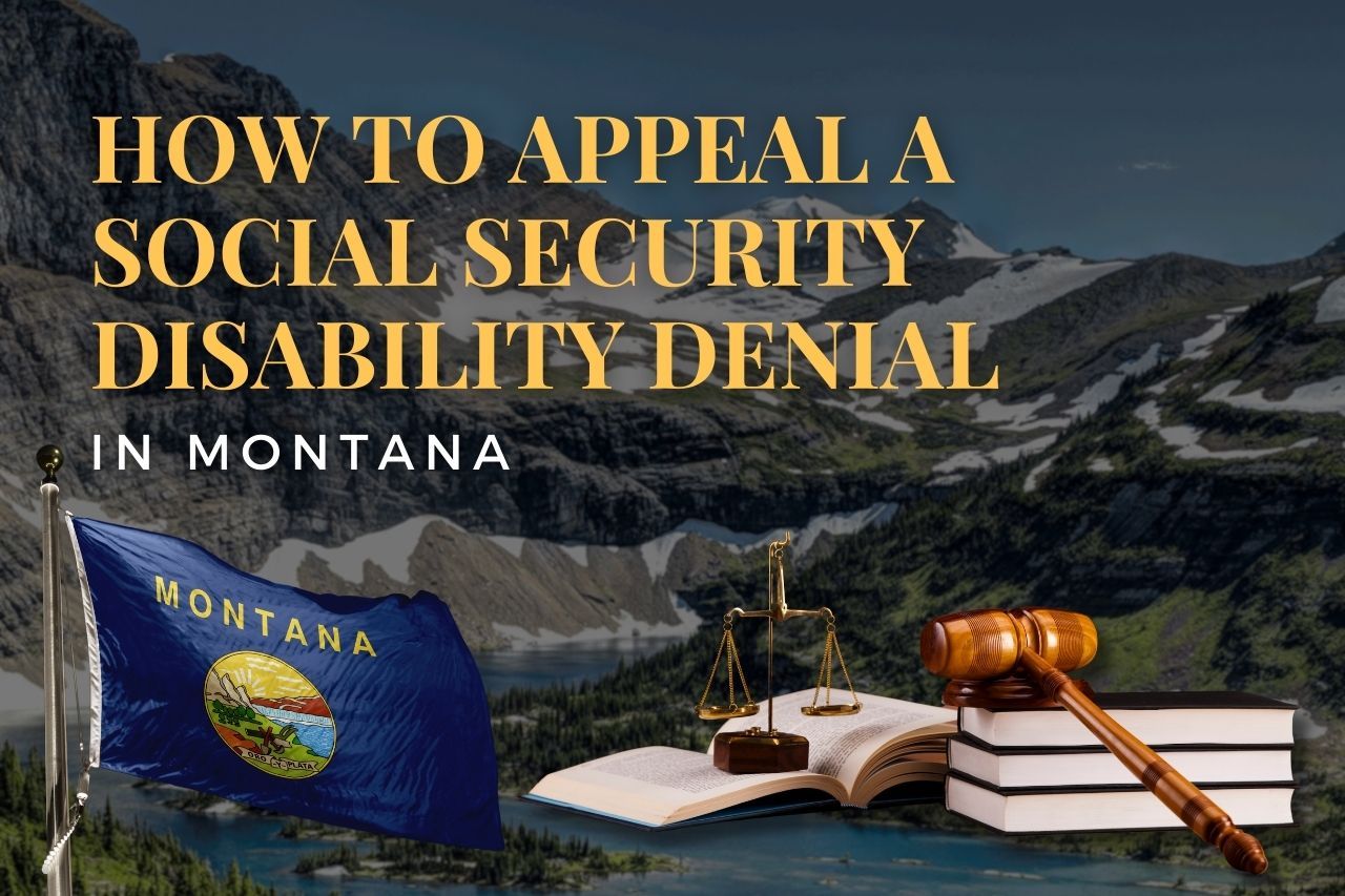 How to Appeal a Social Security Disability Denial in Montana: A Step-by-Step Guide to Winning Your SSDI Claim