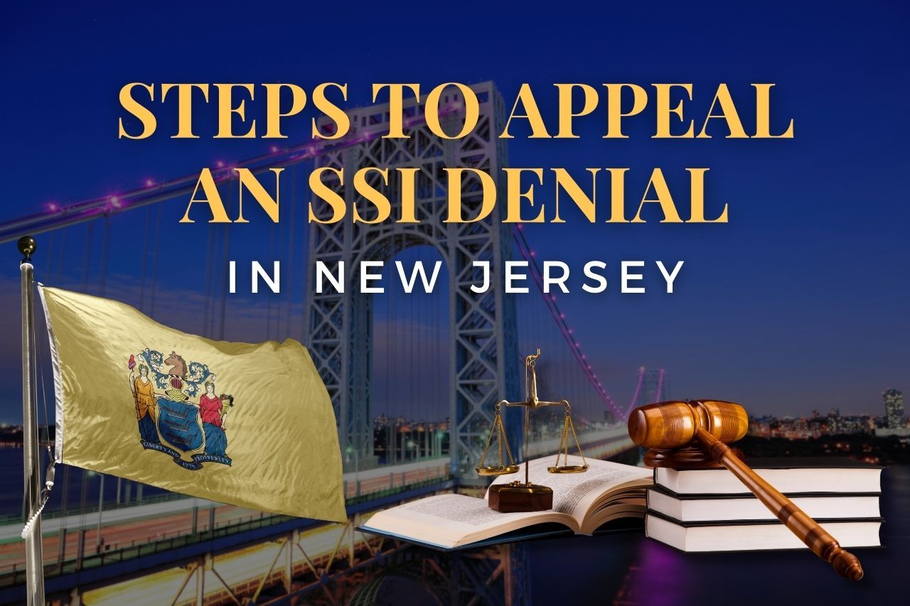 Steps to Appeal an SSI Denial in New Jersey: A Complete Guide