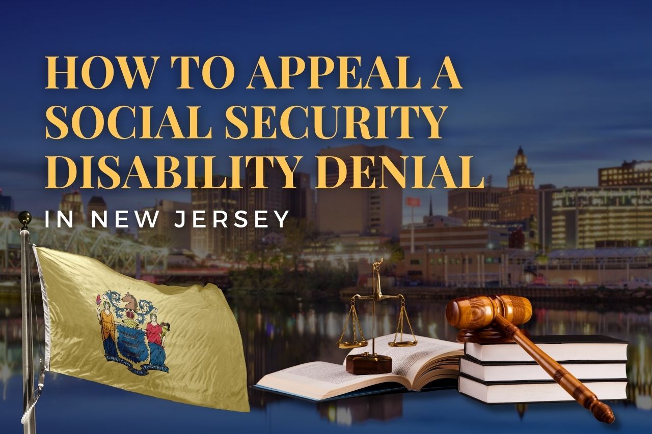 How to Appeal a Social Security Disability Denial in New Jersey: Step-by-Step Guide to Winning Your SSDI Case