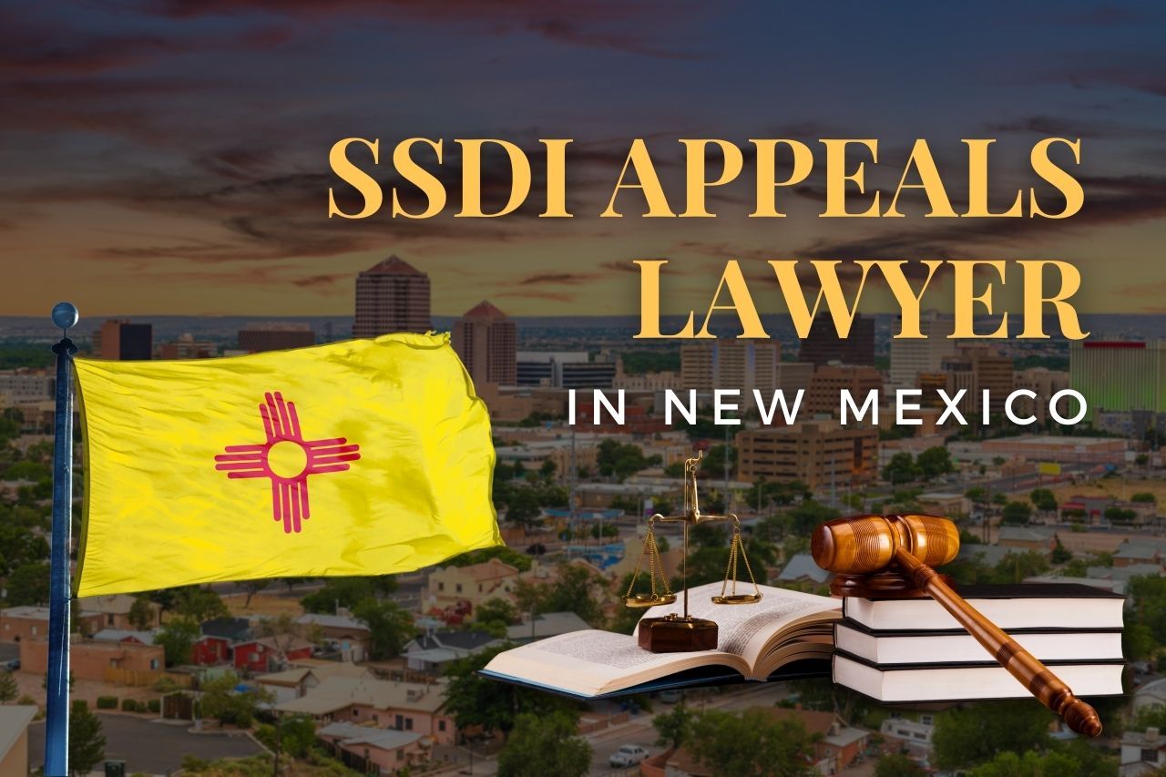 SSDI Appeals Lawyer in New Mexico: How to Win Your Social Security Disability Appeal