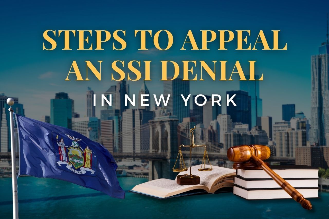 Steps to Appeal an SSI Denial in New York: What You Need to Know