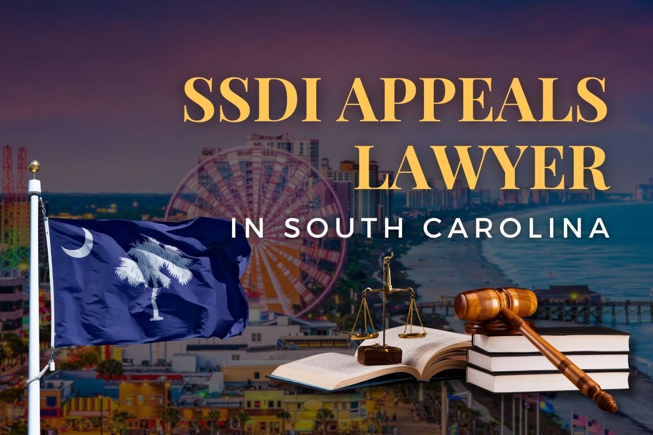 SSDI Appeals Lawyer in South Carolina: Fight for Your Disability Benefits