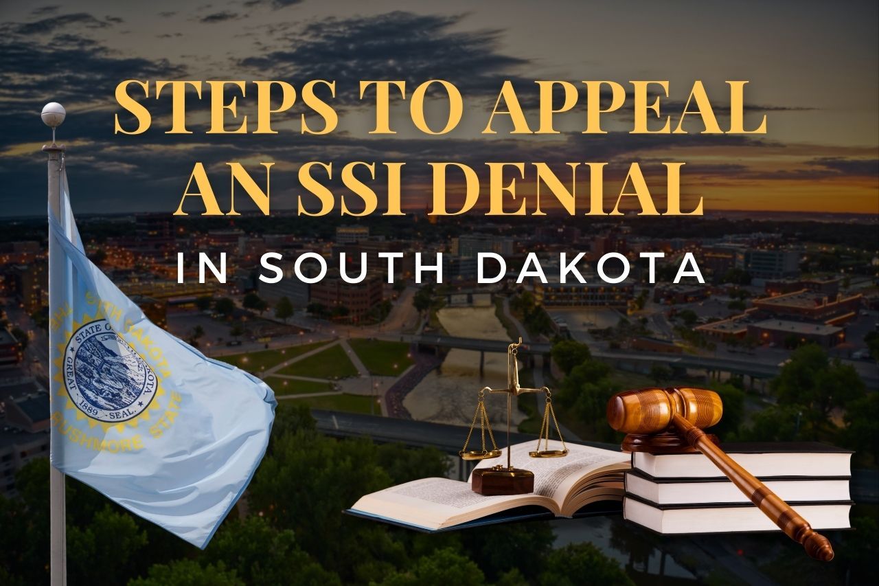 Steps to Appeal an SSI Denial in South Dakota: What You Need to Know