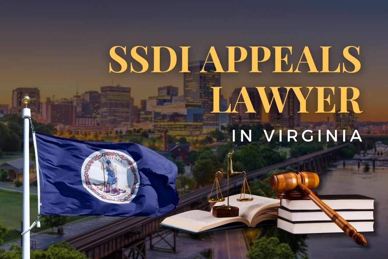 SSDI Appeals Lawyer in Virginia: Get Help After a Disability Claim Denial