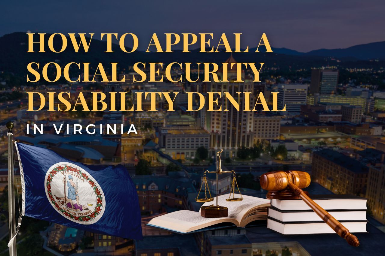 How to Appeal a Social Security Disability Denial in Virginia: A Step-by-Step Guide to Winning Your SSDI Case