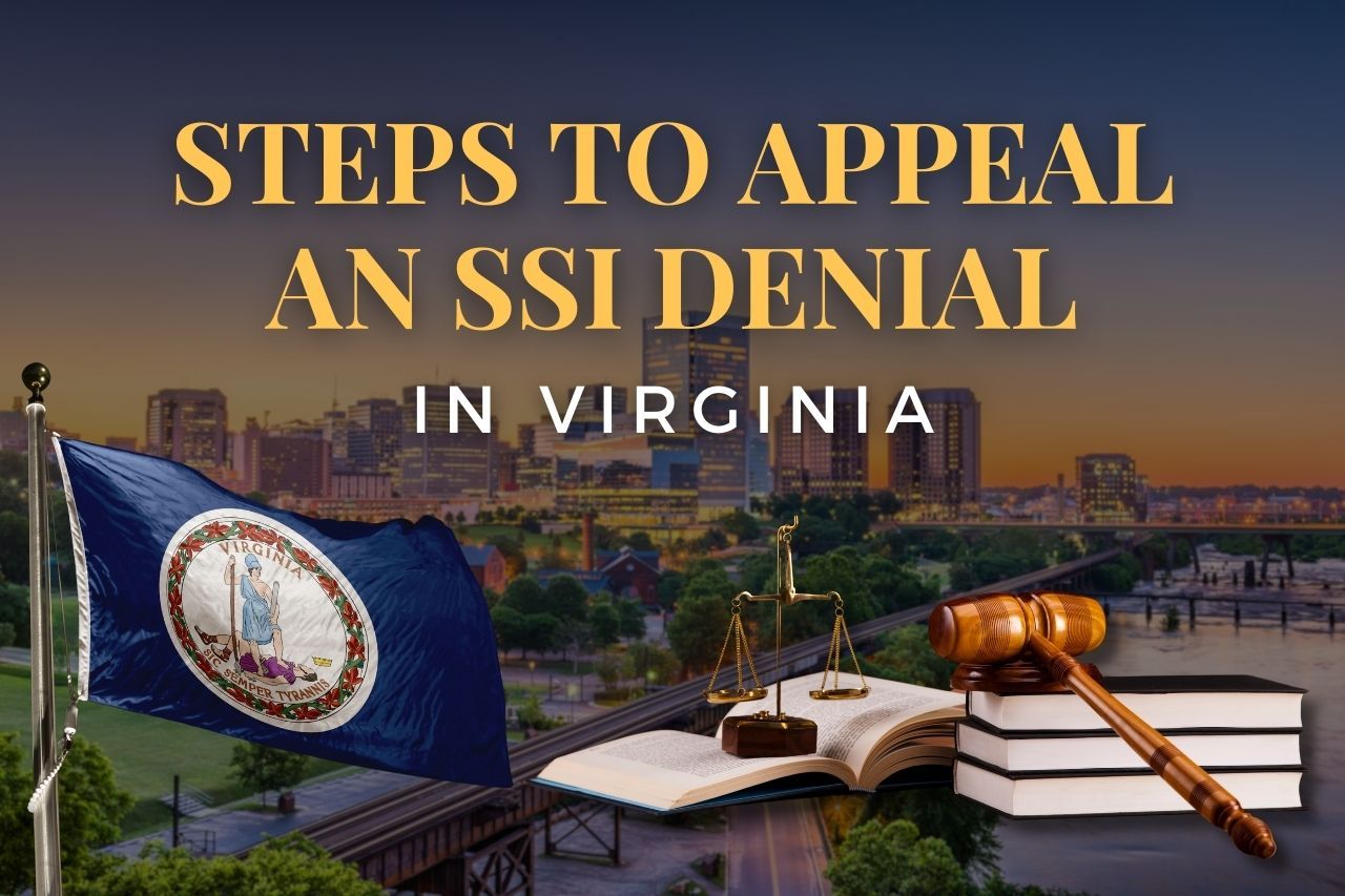 Steps to Appeal an SSI Denial in Virginia: How to Get Your Claim Approved
