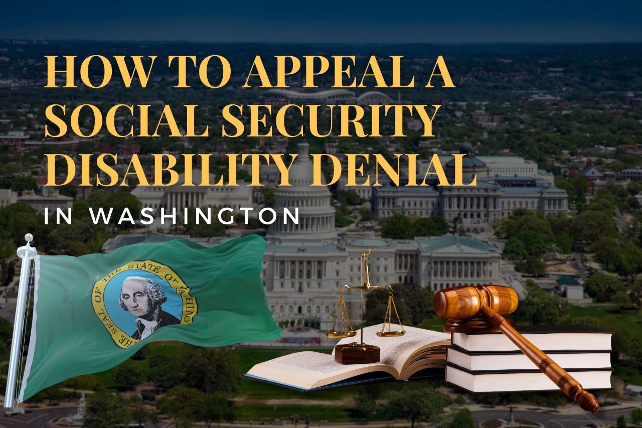How to Appeal a Social Security Disability Denial in Washington: Your Step-by-Step Legal Guide
