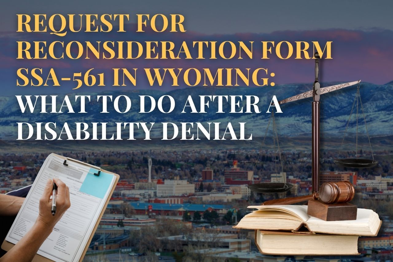 Request for Reconsideration Form SSA-561 in Wyoming: What to Do After a Disability Denial