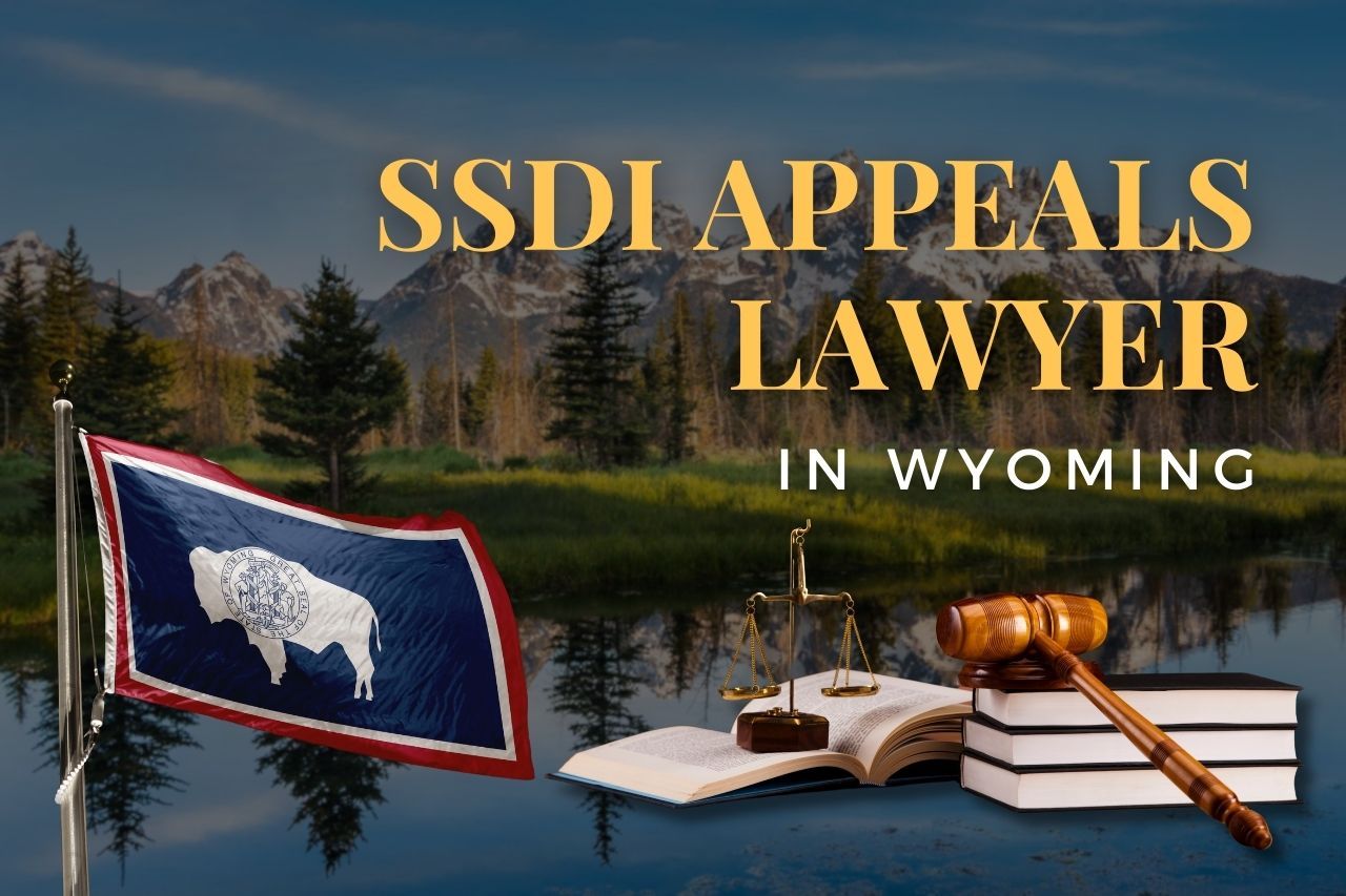 SSDI Appeals Lawyer in Wyoming: Get Help After a Disability Benefits Denial